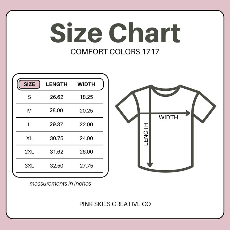 May include: A size chart for Comfort Colors 1717 t-shirts, with measurements in inches. The chart includes sizes S through 3XL, with length and width dimensions. A diagram of a t-shirt illustrates length and width measurements. The text "PINK SKIES CREATIVE CO" is at the bottom.