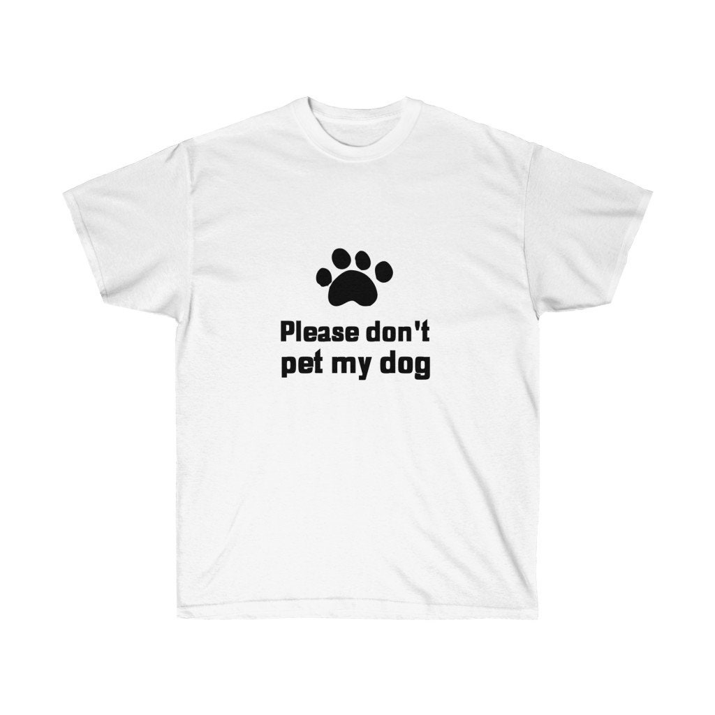 Please Don't Pet My Dog Shirt Dog Owner Gift Dog Etsy