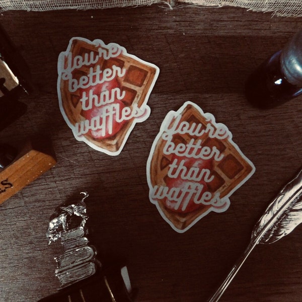 You’re better than waffles sticker | six of crows | shadow and bone | nina zenik