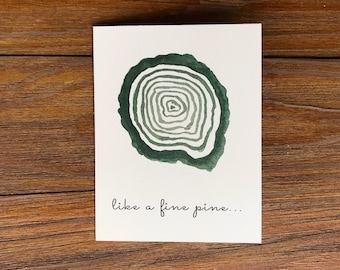 Pine tree birthday card, “Like a fine pine, you only get better with age”