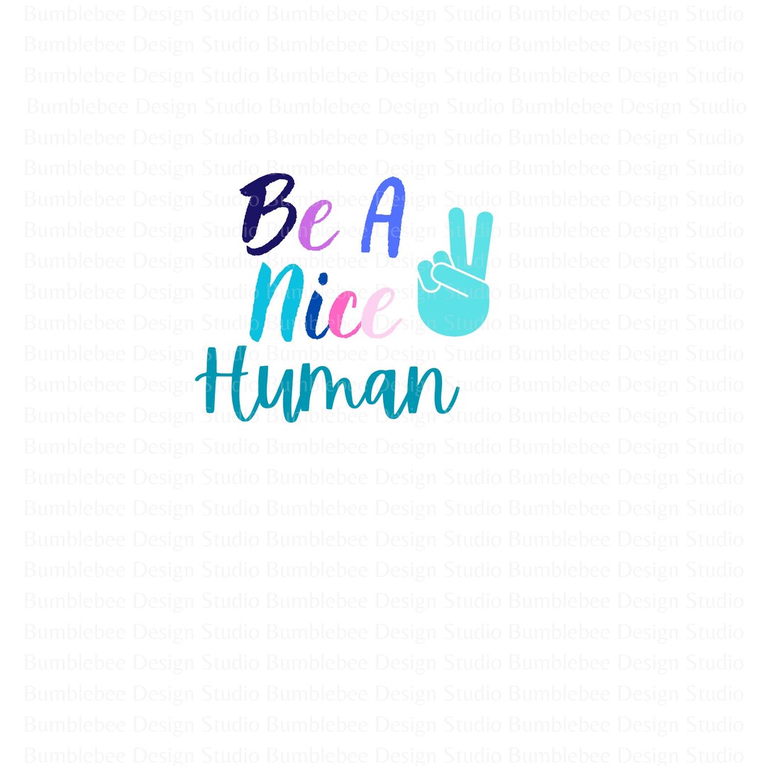 Be a Nice Human Svg, Care Svg, Nice Svg, PNG, Jpeg, Statement Svg