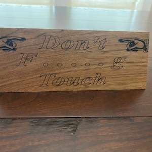 Don’t touch sign | Don&#39;t F*****g Touch Sign | No touching Sign | Hardwood laser engraved sign