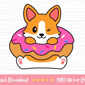May include: A cartoon illustration of a corgi dog winking while sitting inside a pink frosted donut with colorful sprinkles. The corgi is orange and white with black outlines. Text at the bottom reads "Instant Download" and "SVG File For Cricut".