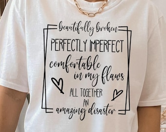 Beautifully Broken SVG PNG, Perfectly Imperfect SVG, Positive Quote Svg, Motivational Quote Svg, Cricut Svg, Png File for Shirt Sublimation