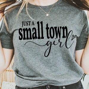 Just A Small Town Girl SVG PNG, Country Girl SVG, Cricut Svg File for Shirt, Cut File, Png for Sublimation, Sweatshirt Png, Shirt Png Design