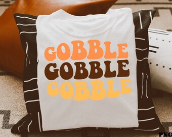 Gobble Gobble Gobble SVG PNG, Gobble Till You Wobble, Funny Thanksgiving SVG, Cricut Silhouette Cut-bestand, shirt sublimatie ontwerp, herfst Svg