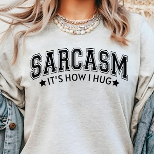 Sarcasm It&#39;s How I Hug SVG PNG, Funny Adult Humor SVG, Funny Saying, Funny Quote for Shirt Sublimation, Sarcastic Svg for Cricut, Snarky Svg