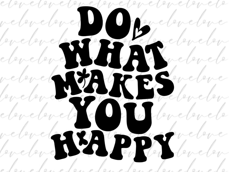 Do What Makes You Happy SVG PNG Retro Wavy Text Wavy Etsy Canada