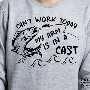 Pesca divertida SVG PNG, No puedo trabajar hoy mi brazo está enyesado, pescador, archivo de impresión de sublimación de camisa png, cricut svg, archivo de corte de silueta