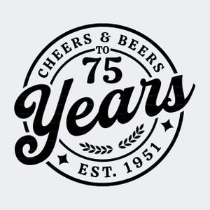 75th Birthday SVG PNG, Cheers & Beers to 75 Years, EST. 1951, Retro Vintage