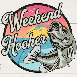 May include: A vintage-style circular design with the text "Weekend Hooker" in a retro font. A cartoon bass fish is jumping out of the water with a fishing lure in its mouth. The background is a sunset with a blue and white water scene.
