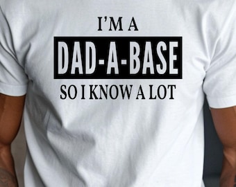 I'm A Dad-A-Base So I Know a Lot SVG PNG, Funny Dad SVG, Sarcastic Dad Svg, Funny Dad Birthday Svg, Cricut Cut File, Shirt Sublimation Png