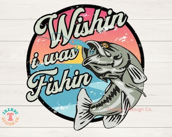 Fishing Shirt PNG, Distressed & Solid, Wishin I Was Fishin, Wishing I Was Fishing, Vintage Retro Fishing Png, Shirt Sublimation PNG for Dad