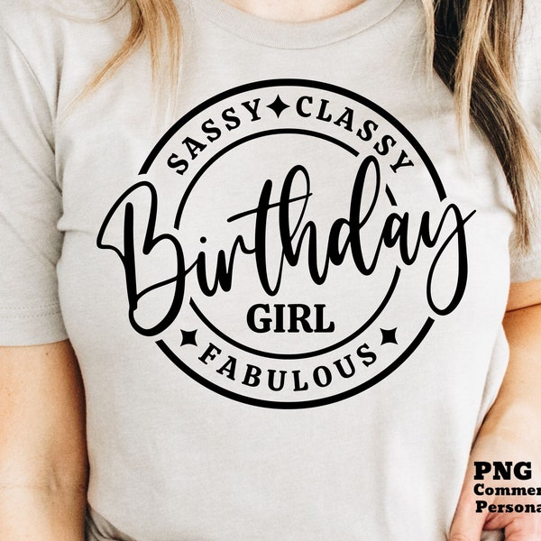 Birthday SVG PNG, Sassy Classy Fabulous, Birthday Shirt Svg, Birthday Girl, Cricut Svg, Silhouette Svg, Shirt Sublimation Png Print file