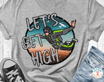 PNG paracadutismo, Distressed & Solid, Let’s Get High, PNG maglietta paracadutismo, paracadutismo, felpa paracadutista, download di file PNG maglietta sublimata