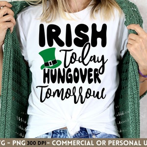 Irish Today Hungover Tomorrow SVG PNG, Saint-Patrick, Funny Bar Drinking Party Design, trèfle, trèfles, Cricut SVG, sublimation de chemise
