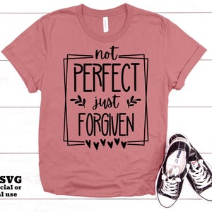 Pas parfait juste pardonné SVG PNG, citation inspirante Svg, Svg chrétien, verset de la Bible Svg, fichier Svg Cricut, fichier Png pour sublimation de chemise