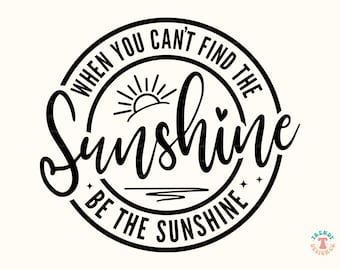 Be The Sunshine SVG PNG, Inspirational SVG, Motivational Svg, Summer Svg, Positive Vibe Svg, Cricut Cut File, Png File for Shirt Sublimation