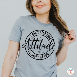 Sarcastic SVG PNG, I Don&#39;t Need Your Attitude SVG, I Brought My Own, Funny Sarcasm Quote Svg, Sarcastic Saying Svg for Shirt Sublimation Png