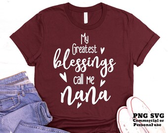 Mis mayores bendiciones Llámame Nana SVG PNG, Bendita Nana SVG, Abuela Svg, Archivo de corte Cricut, Archivo Png para sublimación de camisetas, Svg para mamá