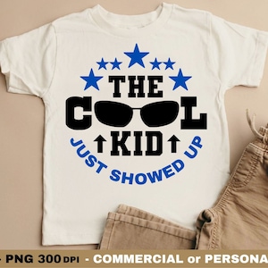 Le garçon cool vient d'apparaître, PNG SVG, garçons, bambin, citation drôle d'enfants, dicton, sublimation de chemise, Cricut Svg, Silhouette Svg, fichier coupé Design