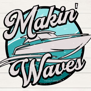 Makin&#39; Waves PNG, Distressed & Solid, Vintage Retro Boating PNG, Fishing, Water Skiing, Summer Sublimation PNG, Vacation Png, Download File