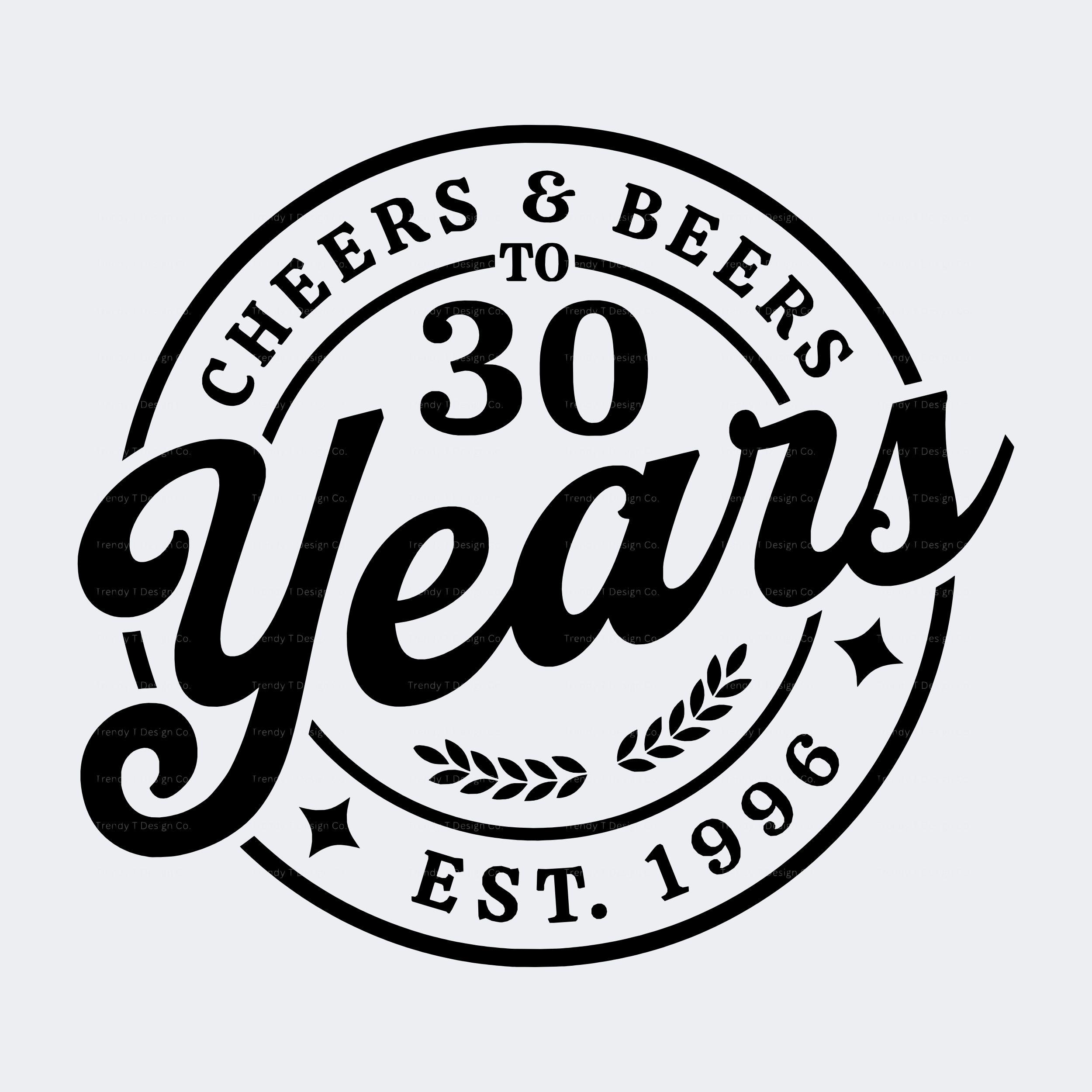 30th Birthday SVG PNG, Cheers & Beers to 30 Years, EST. 1996