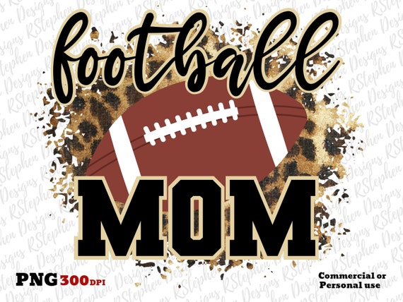 Football Mom PNG, Leopard Print, Cheetah, Game Day, Touchdown, Sports Mom,  Mama, Sweatshirt, Shirt Sublimation PNG Download File Design - Etsy | Poster