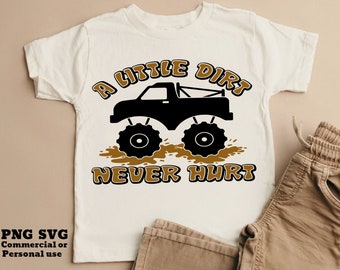 Boys SVG PNG, A Little Dirt Never Hurt, Kids Svg, Funny Kids Quote, Toddler Shirt Sublimation Png, Cricut Svg Cut file, Silhouette Cut File