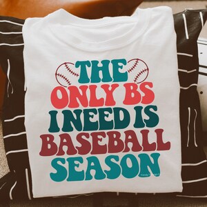 The Only BS I need Is Baseball Season SVG PNG, Baseball Svg, Baseball Mom, Retro Wavy Text, Shirt Sublimation Png, Cut File Svg for Shirts