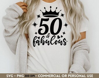 50th Birthday SVG PNG, Fiftieth Birthday, Fifty and Fabulous, Cricut Svg, Silhouette Svg, Cut File, Shirt Sublimation Png Print file