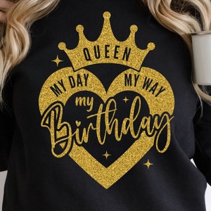 Ma journée à ma façon mon anniversaire SVG PNG, anniversaire Reine SVG, coeur or paillettes et SVG couronne, anniversaire fille SVG, fichier d'impression par sublimation de chemise