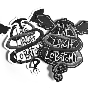 LIVE LAUGH LOBOTOMY | Vinyl Sticker | Black & White
