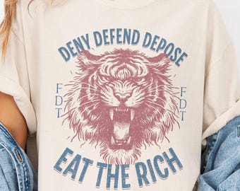 Deny Defend Depose Eat the Rich Shirt, Anti Trump Tee FDT Tshirt Tiger Graphic Political Protest Liberal Activist Gift Social Justice Equal