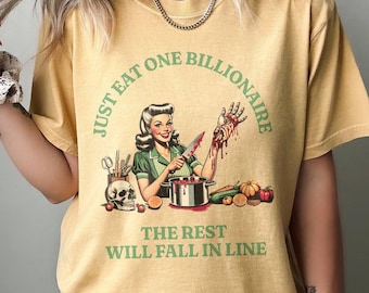Retro Eat the Rich Shirt, Sarcastic Housewife Tax Graphic Tee FDT Anti Trump Billionaire Fascism Oligarchy Tshirt Comfort Colors Political