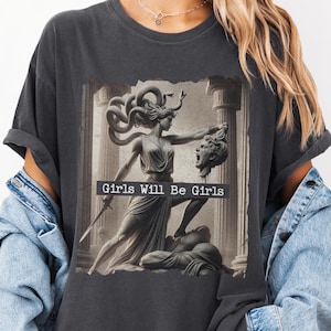 Girls Will Be Girls Shirt Medusa Perseus Head Graphic Tee Feminist Shirt Women Empowerment Tshirt Feminism T-Shirt Gift for Her Female Power