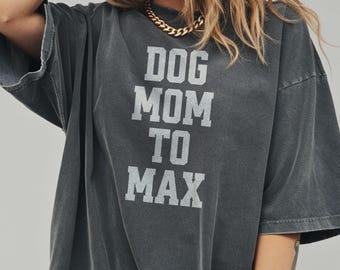 Dog Mom Shirt Personalized Pet Name Gift Custom Dog Lover Comfort Colors Tee