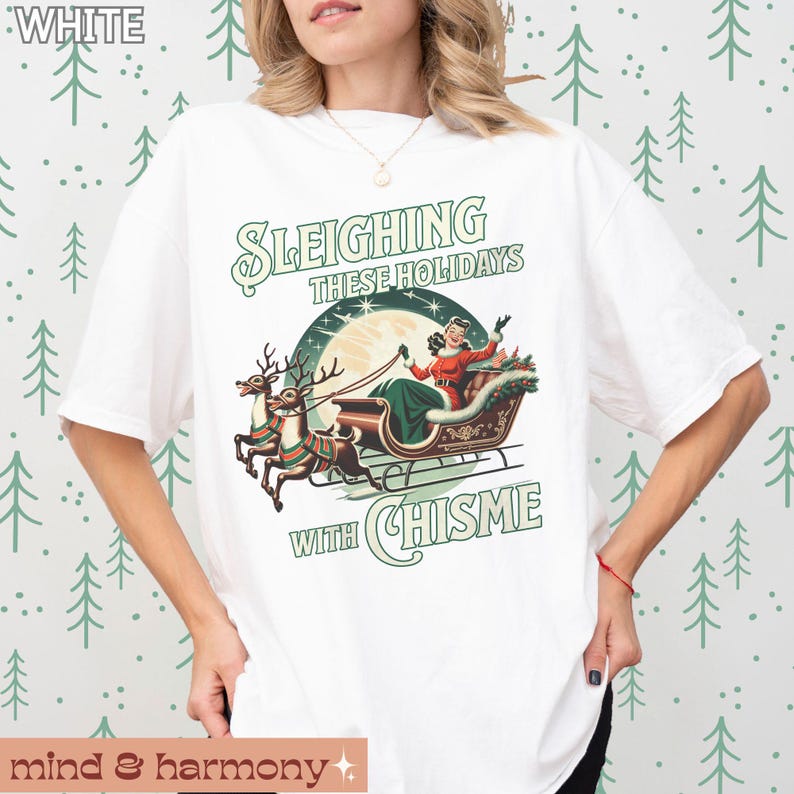 Sleighing With Chisme Shirt Comfort Colors, Funny Holiday Chismosa