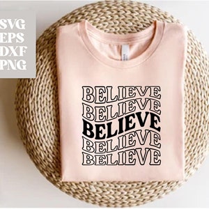 Believe Digital File Svg, Png, Dxf, Eps, Empowerment, Inspirational, Motivational, Women, Tshirt, Cricut, Silhouette, Sublimation Religion