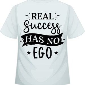 Real Success Has No Ego SVG, JPG, PNG, Inspirational Svg, Motivational Svg, Empowerment Svg, Woman&#39;s Tshirt Svg, Cricut, Silhouette