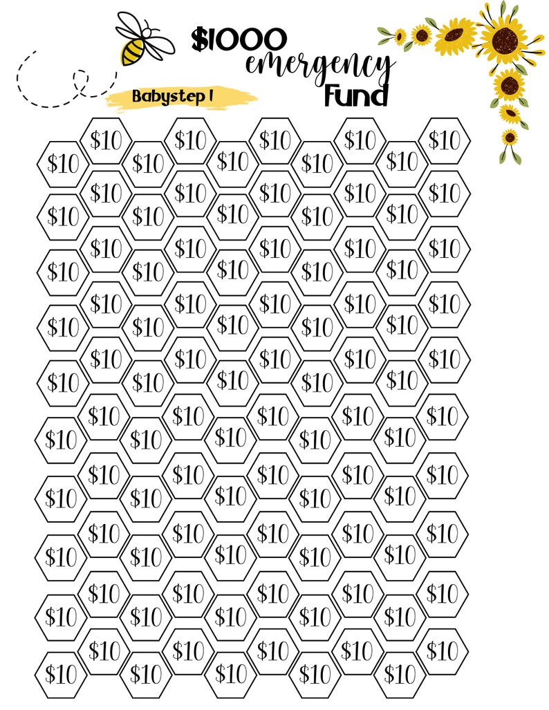 May include: A printable chart with a bee and sunflowers, titled "$1000 emergency fund" and "Babystep I". The chart is a honeycomb pattern with 100 cells, each containing the text "$10".