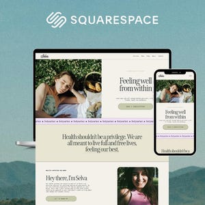 May include: A website design displayed on a laptop and smartphone, showcasing a Squarespace template. The website features the text "Feeling well from within" and "Health shouldn't be a privilege." The design includes images and text sections with a nature-inspired background.