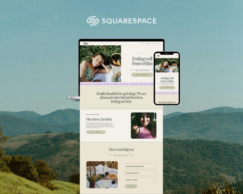 May include: A website design displayed on a laptop and smartphone, showcasing a Squarespace template. The website features the text "Feeling well from within" and "Health shouldn't be a privilege." The design includes images and text sections with a nature-inspired background.