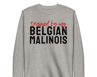 Belgian Malinois sweatshirt, funny malinois shirts, dog trainer sweatshirt, dog sports gifts for men, working dog sweatshirt