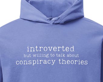 Introverted but willing to talk about conspiracy theories unisex garment-dyed hoodie