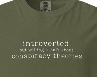 Introverted but willing to talk about conspiracy theories