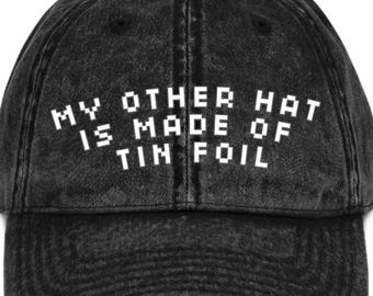 My other hat is made of tin foil- vintage twill cap