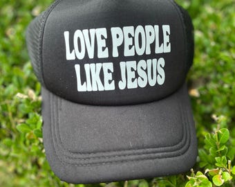 Love People Like Jesus Hat, Christian Trucker Hat, Faith-Based Apparel, Unisex Mesh Cap, Religious Gift, Inspirational Hat
