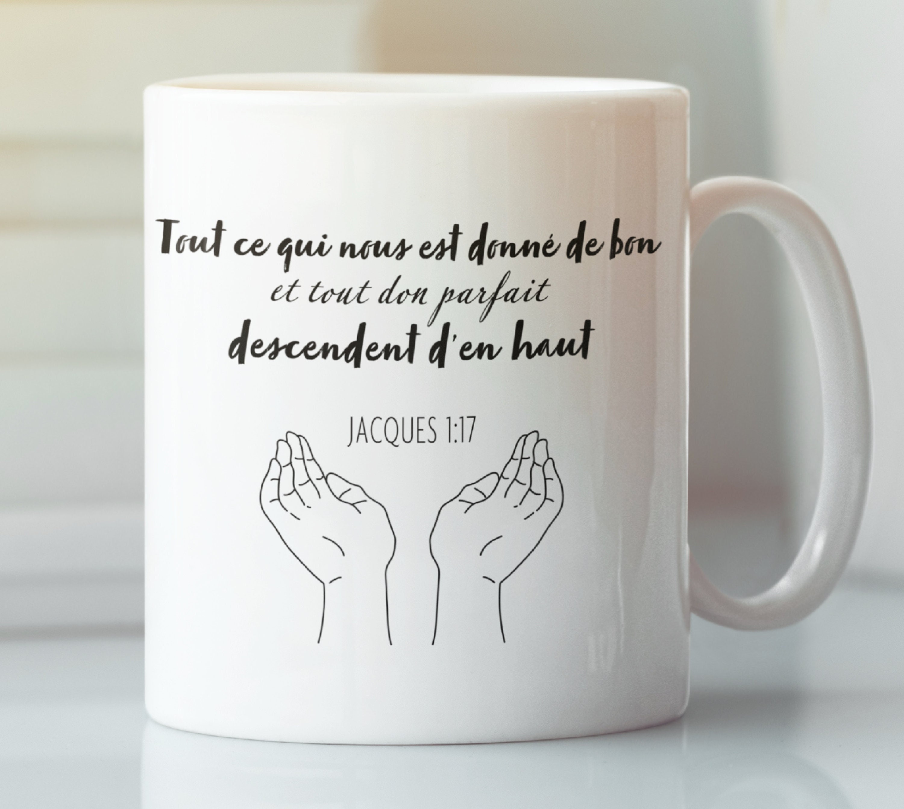 Mug Chrétien, Tasse Chrétienne, Christian Mug Tout Ce Qui Nous Est Donné de Bon et Tout Don Parfait 