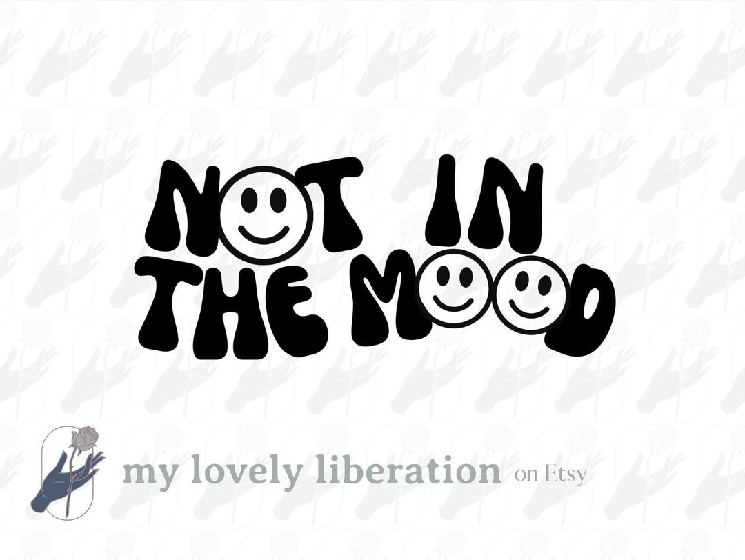 Not in the Mood Trendy PNG Design Sublimation Design Etsy